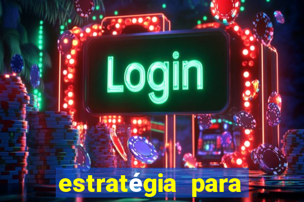 estratégia para jogar na roleta